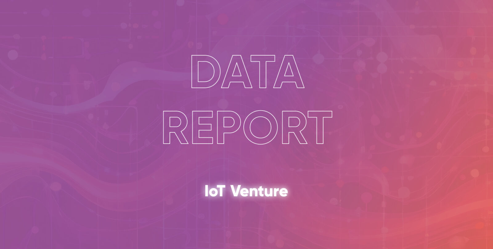 DATA Report IoT Venture