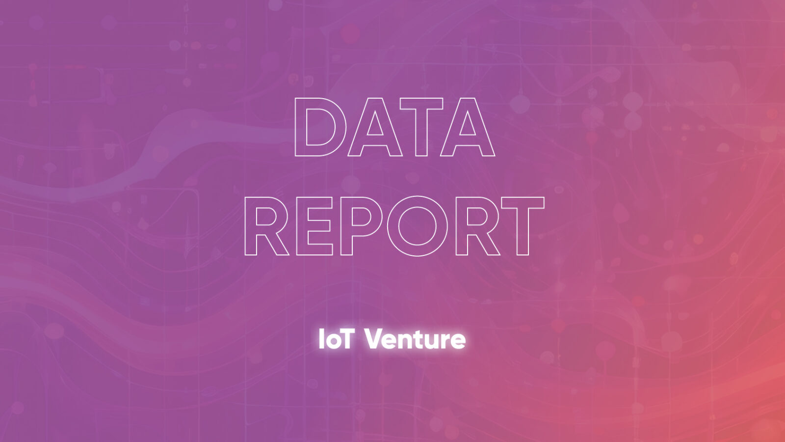 DATA Report IoT Venture
